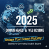 The Ultimate Guide to Domain Names and Web Hosting Strategies for 2025 Search Visibility