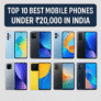 Top 10 Best Mobile Phones Under 20000 in India